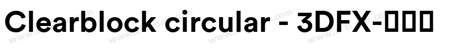 Clearblock circular - 3DFX字体转换